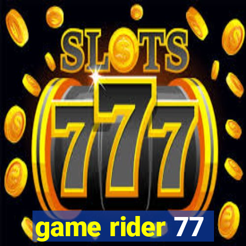 game rider 77